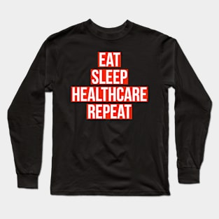 eat sleep healthcare repeat Long Sleeve T-Shirt